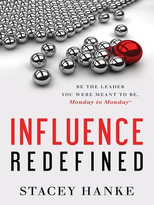 cover image of Influence Redefined: Be the Leader You Were Meant to Be, Monday to Monday